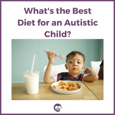 What's the best diet for an autistic child?
