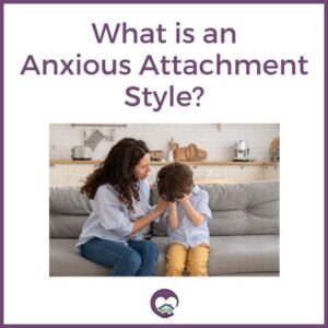 What is an anxious attachment style?