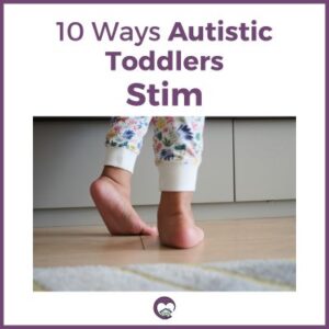 10 Ways Autistic Toddlers Stim